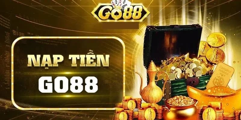Cách nạp tiền GO88 Cách nạp tiền GO88 quy trình chuẩn
